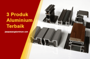 3 Merek Kusen Aluminium Kualitas Terbaik